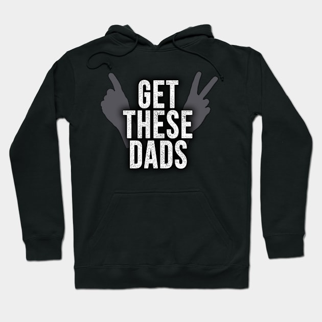 Gets These Dads Hoodie by NXTeam